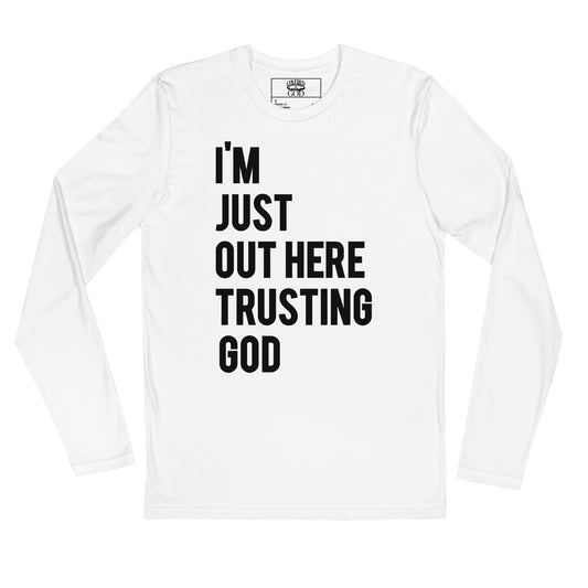 I'm Just Out Here Trusting God Long Sleeve White T-Shirt