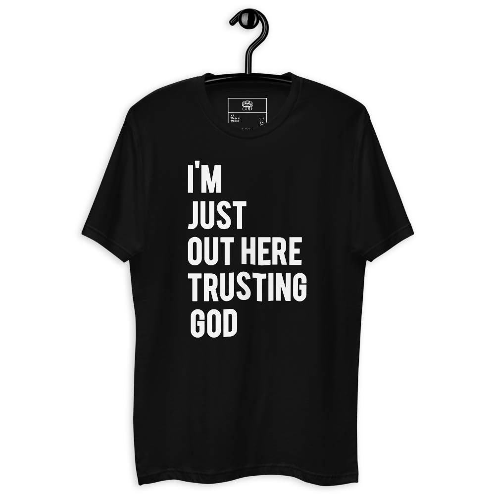 I'm Just Out Here Trusting God Black T-Shirt