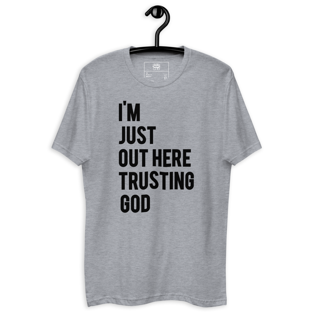 I'm Just Out Here Trusting God Grey T-Shirt