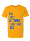 "I'M JUST OUT HERE TRUSTING GOD" TEE (Gold and Royal Blue)